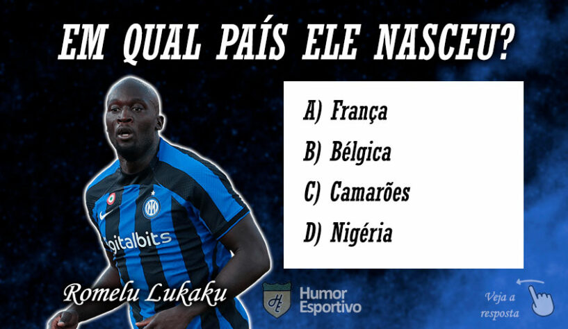 Quiz - Em qual país nasceu Romelu Lukaku?