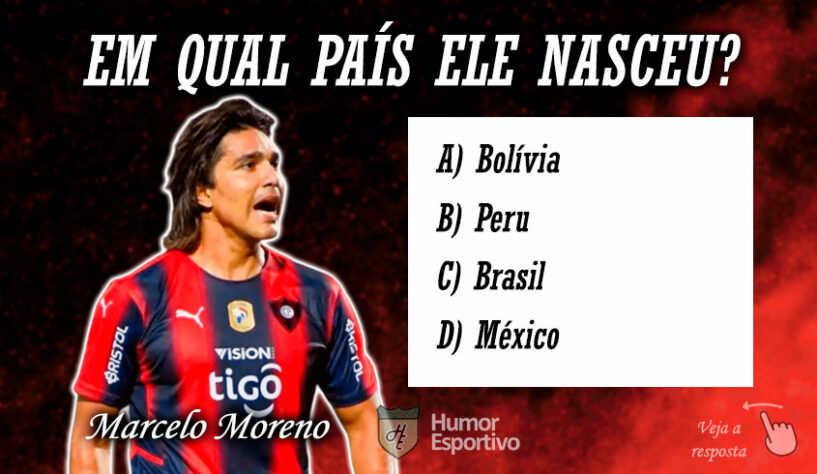 Quiz - Em qual país nasceu Marcelo Moreno?