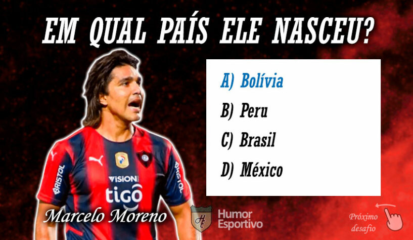 Resposta: Apesar de ter nacionalidade brasileira, Marcelo Moreno nasceu na Bolívia.