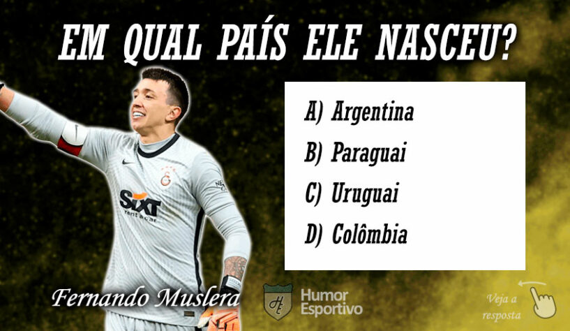 Quiz - Em qual país nasceu Fernando Muslera?