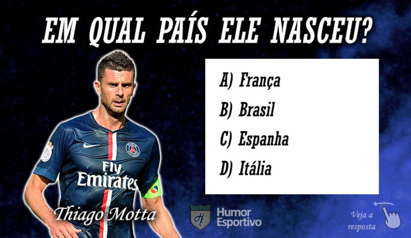 Quiz - Em qual país nasceu Thiago Motta?