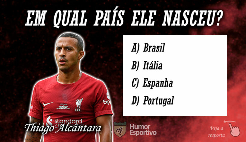 Quiz - Em qual país nasceu Thiago Alcântara?