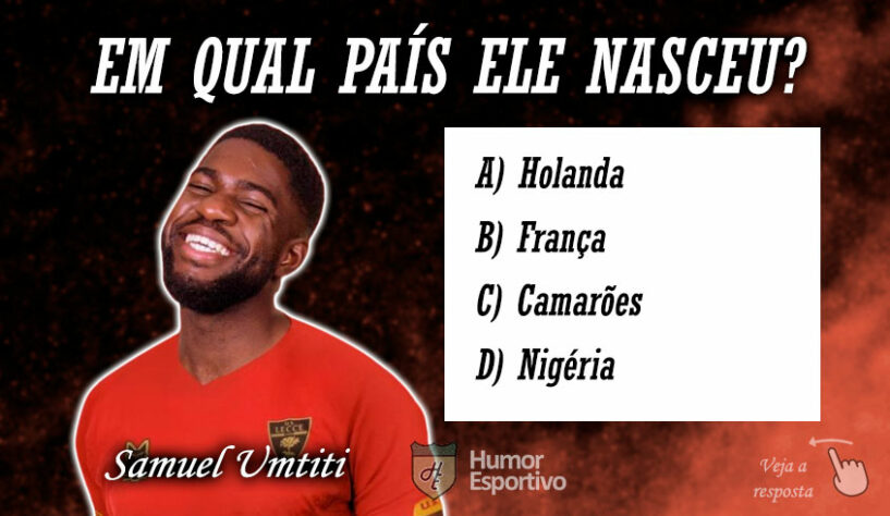 Quiz - Em qual país nasceu Samuel Umtiti?