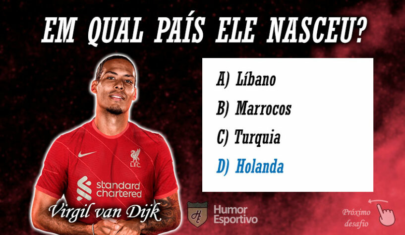 Resposta: Van Dijk nasceu na Holanda, país que defenderá na Copa do Mundo.