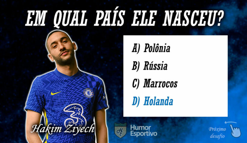 Resposta: Ziyech nasceu na Holanda, mas joga por Marrocos.