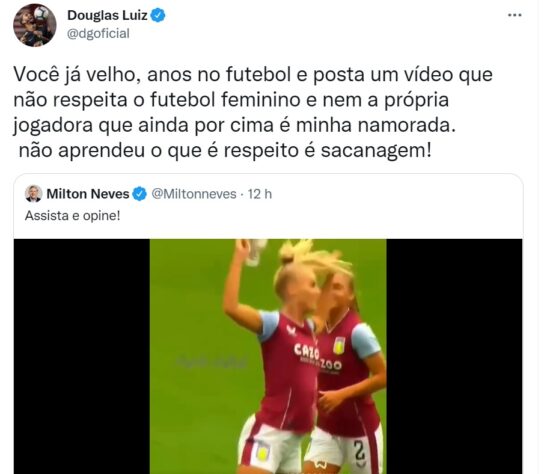 A história começou na última segunda-feira, quando Milton Neves publicou um vídeo de nove segundos com a jogadora comemorando de costas e a pergunta: "Sem voltar o vídeo, qual número estava na camisa dela"? Horas depois, Douglas Luiz reclamou da situação no Twitter: "Você já velho. Anos no futebol e posta um vídeo que não respeita o futebol feminino e nem a própria jogadora, que ainda por cima é minha namorada. Não aprendeu o que é respeito, é sacanagem"! Milton Neves apagou a postagem depois das críticas.