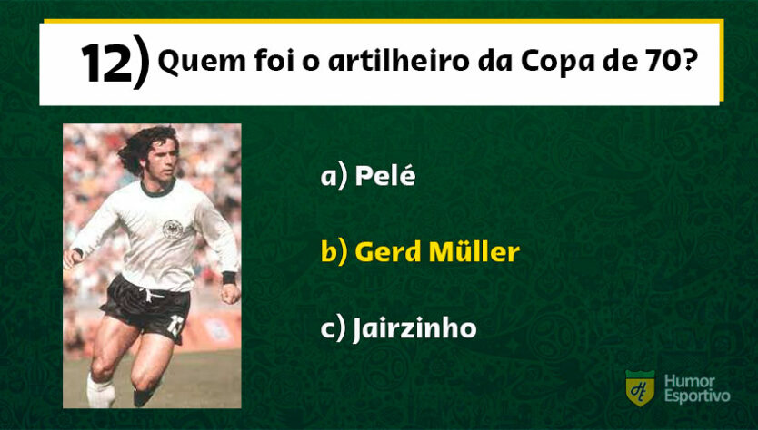 Apesar de Jairzinho ter marcado gols em todos os jogos, Gerd Müller foi o artilheiro da Copa de 70 com 10 gols.