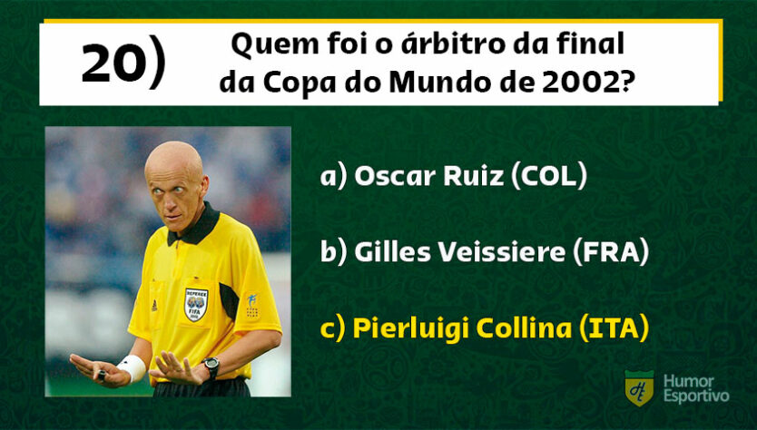 O italiano Pierluigi Collina apitou a final entre Brasil e Alemanha.