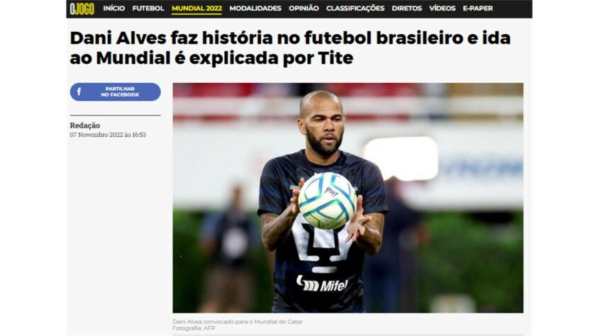 Permanecemos em Portugal: 'O Jogo' preferiu abordar o recorde que Daniel Alves deve bater caso dispute o Mundial: o lateral se tornará o jogador mais velho a defender as cores da Seleção Brasileira, superando Djalma Santos na Copa de 1966.