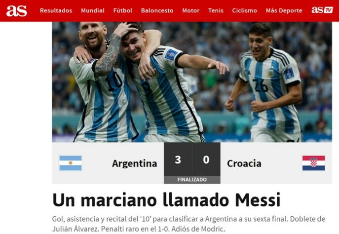 A Argentina está na grande final! Com uma atuação impressionante de Lionel Messi e dois gols de Julián Álvarez, os hermanos são os primeiros finalistas. Obviamente, o feito rendeu uma grande repercussão mundial. O "AS", da Espanha, se animou com a exibição do camisa 10: "Um marciano chamado Messi". Veja como diversos veículos reportaram o acontecimento!