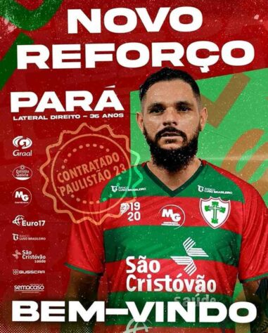 PARÁ - Lateral-Direito - 36 anos - Portuguesa-SP (Campeonato Paulista) - O atleta ex-Santos e Flamengo vai defender a Lusa no retorno do clube à Série A1 do Paulistão