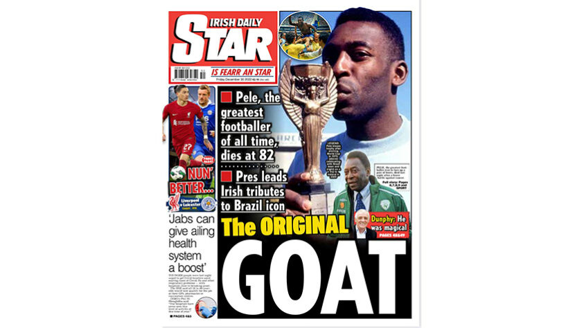 DAILY STAR (IRLANDA): "O original GOAT", o jornal irlandês homenageou Pelé e chamou o brasileiro de o verdadeiro Goat, expressão usada em inglês para indicar o melhor da história.