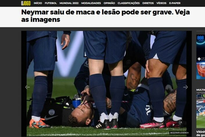 "O Jogo", de Portugal, disse que a lesão do astro brasileiro pode ser grave e disseminou imagens do momento da lesão.