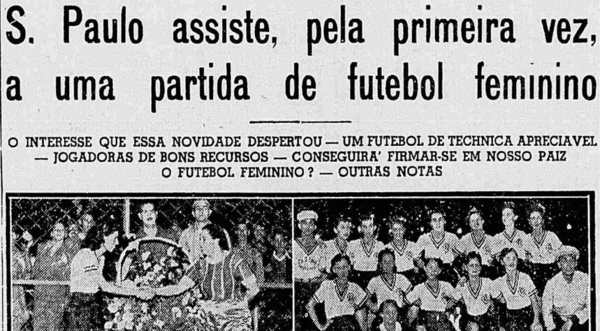 Primeiras referências - Os primeiros registros de jornais que citavam o futebol feminino surgiram nos anos 20, mas de forma muito rasa e com pouca informação sobre a modalidade.