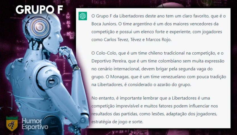 No Grupo F, o Boca Juniors foi considerado o grande favorito por ter um elenco forte e experiente que conta com Carlos Tévez (mais uma gafe do ChatGPT!) e Marcos Rojo. Colo-Colo e Deportivo Pereira devem brigar pela segunda vaga no grupo. O Monagas é o azarão.