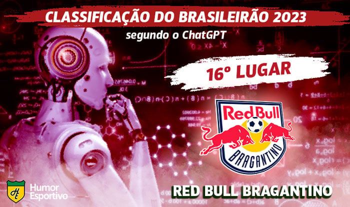 Segundo o ChatGPT, o Red Bull Bragantino ficaria na 16ª colocação, mas o time de Bragança Paulista figurou na parte de cima da tabela ao longo de todo campeonato, terminando em 6º lugar.