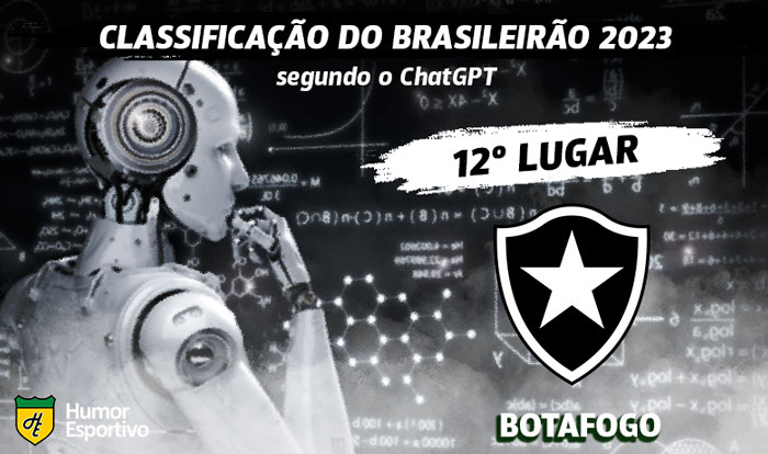 Classificação dos clubes da Série A do Brasileirão segundo o ChatGPT: Botafogo em 12º lugar.