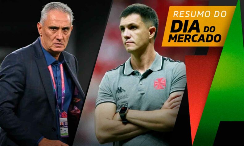 Tite procurado por gigante europeu, Vasco analisa chegada de reforços... tudo isso e muito mais a seguir no resumo do Dia do Mercado desta quarta-feira (05):