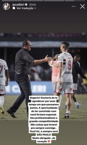 Calleri publicou: "Rogério! Gostaria de te agradecer por este tempo que passamos juntos. A oportunidade de ter convivido com você foi bem especial. Seu profissionalismo e grande competitividade são coisas que levarei para sempre comigo. Você foi e sempre será São Paulo. Muito obrigado, de coração."