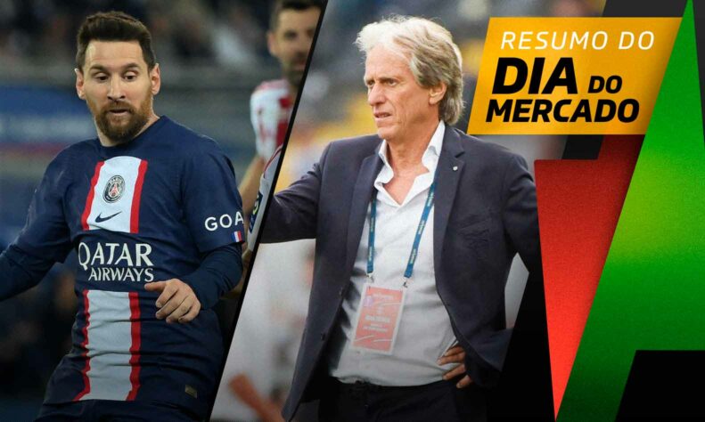 PSG define substituto de Messi, Jorge Jesus na mira de seleção... tudo isso e muito mais a seguir no resumo do Dia do Mercado desta terça-feira (16):