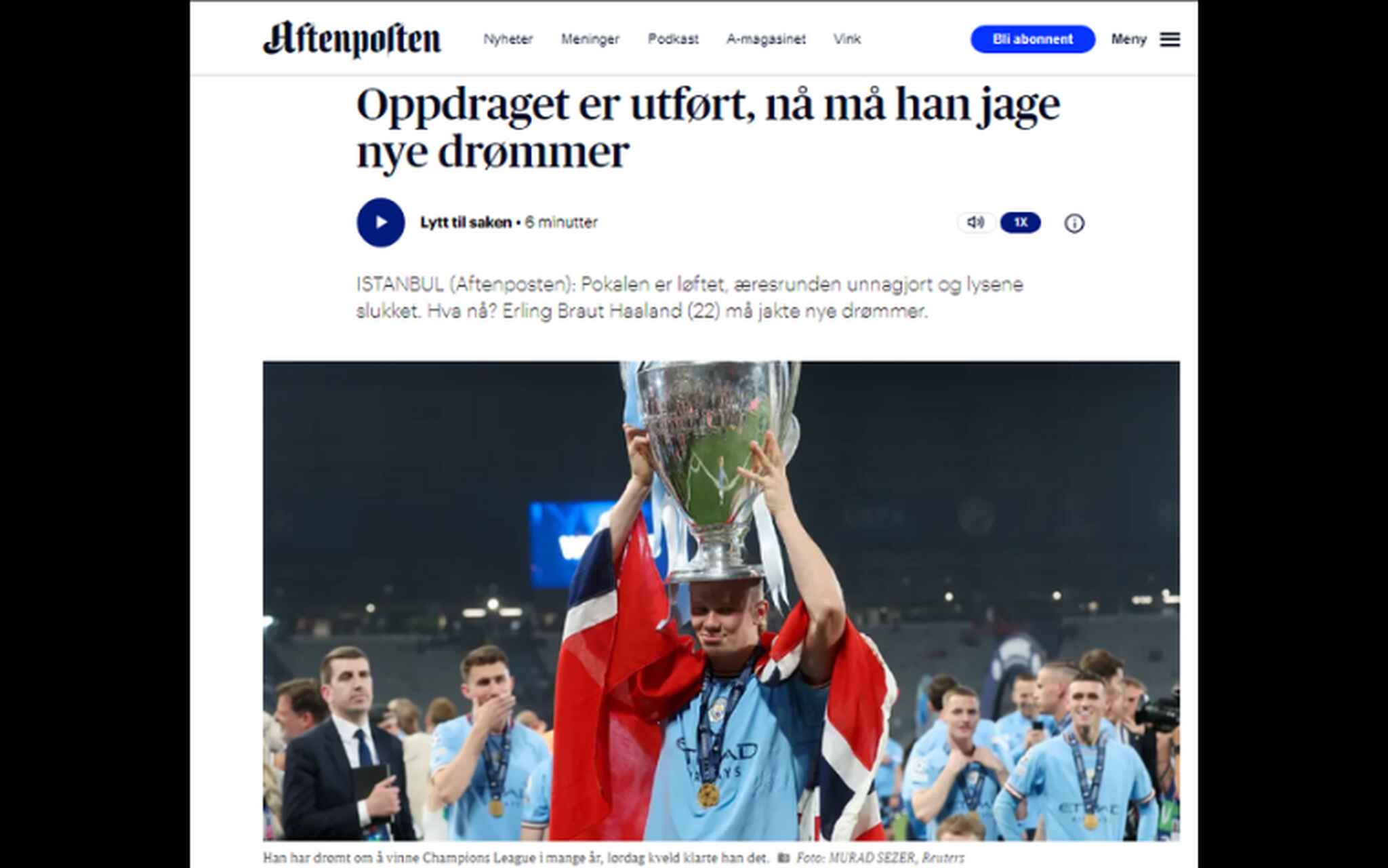 Na Noruega, o título de Erling Haaland não poderia deixar de repercutir. O 'Aftenposten' destaca a pouca idade de Haaland e os próximos objetivos que o atacante pode ter na carreira. 'Missão cumprida', diz a manchete do site. 