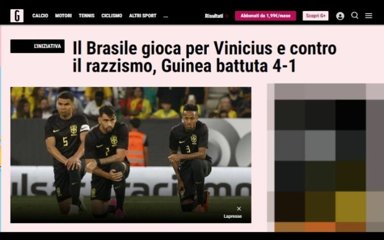 A 'Gazzetta dello Sport', da Itália, colocou em sua manchete que o Brasil jogou 'por Vinícius e contra o racismo' na goleada por 4 a 1 sobre a Guiné. 