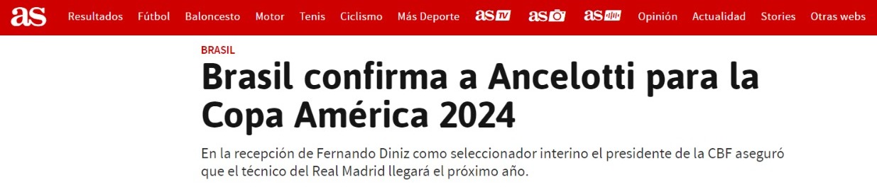 As (Espanha): O jornal escreveu que Ancelotti assumirá oficialmente a Seleção na Copa América 2024 e o anúncio ocorreu em paralelo ao caso Diniz.