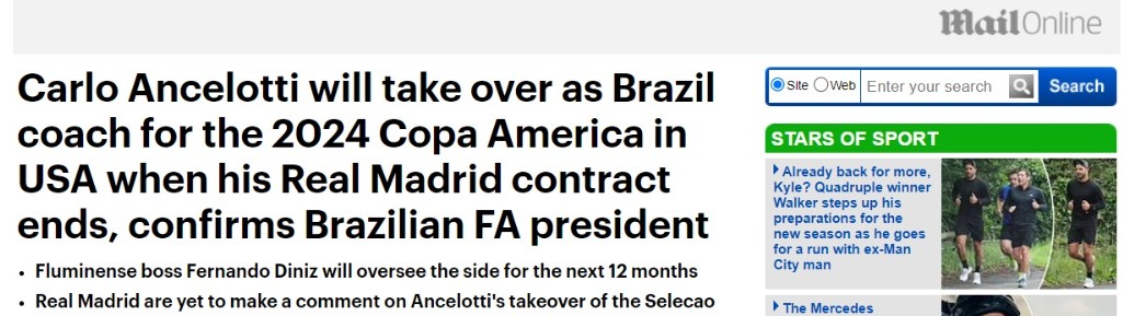 Daily Mail (Inglaterra): "Carlo Ancelotti assumirá o cargo de técnico do Brasil para a Copa América de 2024 nos EUA, quando terminar seu contrato com o Real Madrid, confirma presidente da Federação Brasileira de Futebol", escreveu.