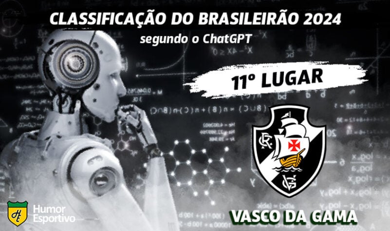 Classificação dos clubes da Série A do Brasileirão segundo o ChatGPT: o Vasco da Gama será o 11º colocado.